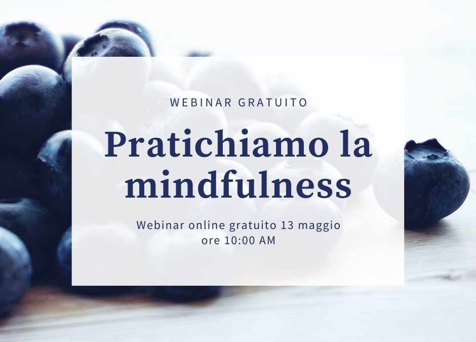Pratichiamo la Mindfulness: Webinar  Online